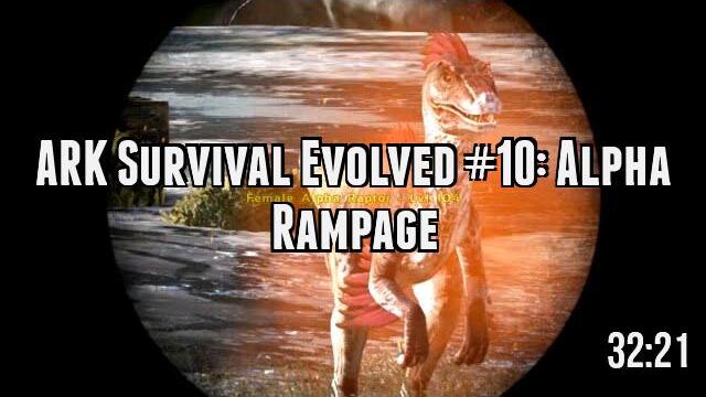 ARK Survival Evolved #10: Alpha Rampage