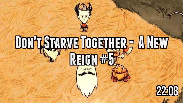 Don't Starve Together -  A New Reign #5
