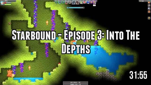 Starbound - Episode 3: Into The Depths