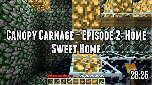 Canopy Carnage - Episode 2: Home Sweet Home