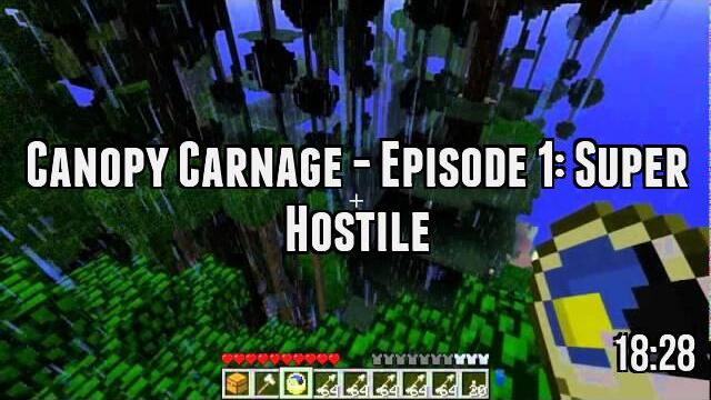 Canopy Carnage - Episode 1: Super Hostile