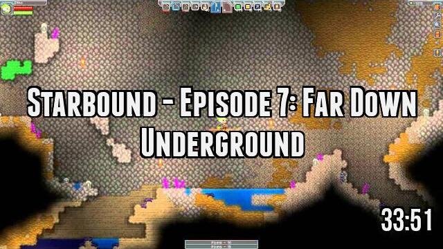 Starbound - Episode 7: Far Down Underground