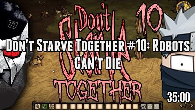 Don't Starve Together #10: Robots Can't Die