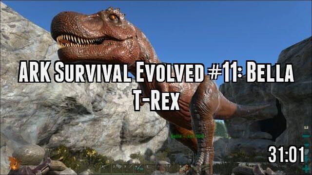 ARK Survival Evolved #11: Bella T-Rex