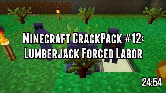 Minecraft CrackPack #12: Lumberjack Forced Labor
