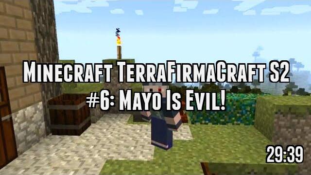 Minecraft TerraFirmaCraft S2 #6: Mayo Is Evil!