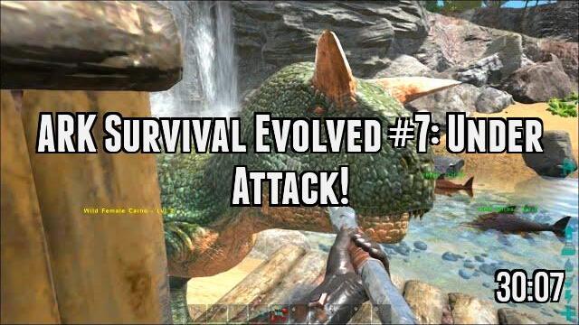 ARK Survival Evolved #7: Under Attack!