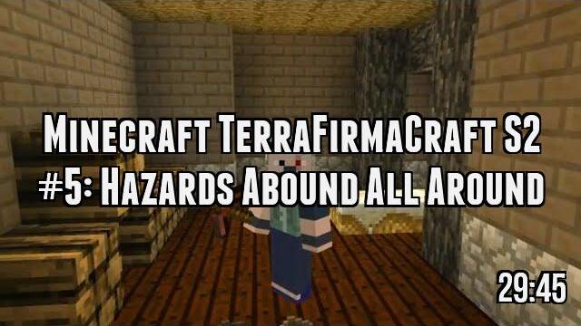 Minecraft TerraFirmaCraft S2 #5: Hazards Abound All Around