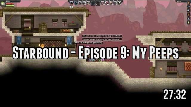 Starbound - Episode 9: My Peeps