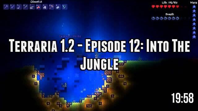 Terraria 1.2 - Episode 12: Into The Jungle