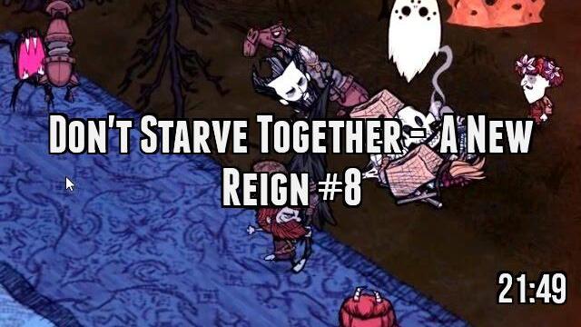 Don't Starve Together -  A New Reign #8