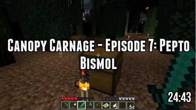 Canopy Carnage - Episode 7: Pepto Bismol