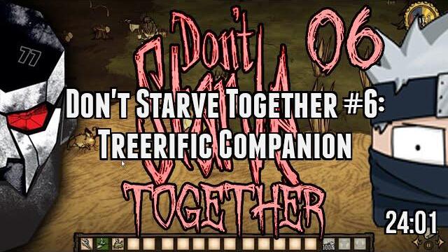 Don't Starve Together #6: Treerific Companion