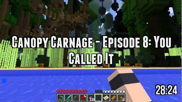 Canopy Carnage - Episode 8: You Called It